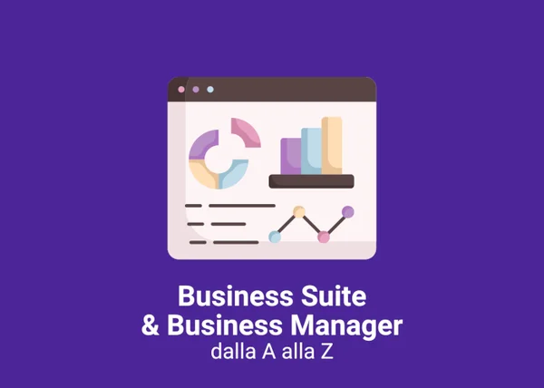 Business Manager e Business Suite dalla A alla Z – Veronica Gentili - copertina corso