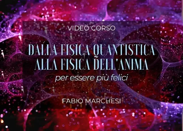 Dalla Fisica Quantistica alla Fisica dell’Anima – Love and Gratitude TV - copertina corso