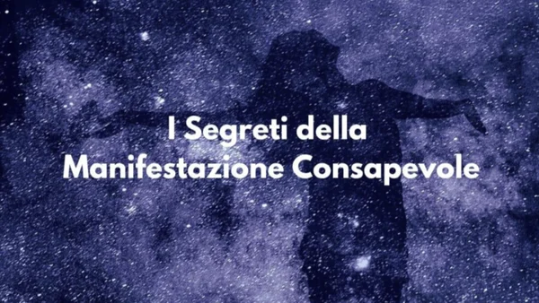 I Segreti della Manifestazione Consapevole – Francesco Giacovazzo