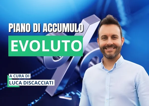 Piano di Accumulo Evoluto – Luca Discacciati (Investire.biz) - copertina corso
