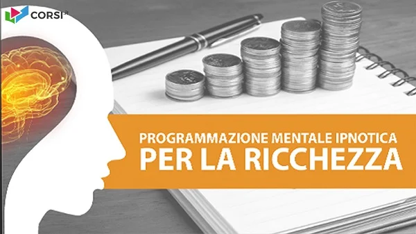 Programmazione mentale ipnotica per attrarre ricchezza e prosperità di Charlie Fantechi - copertina corso