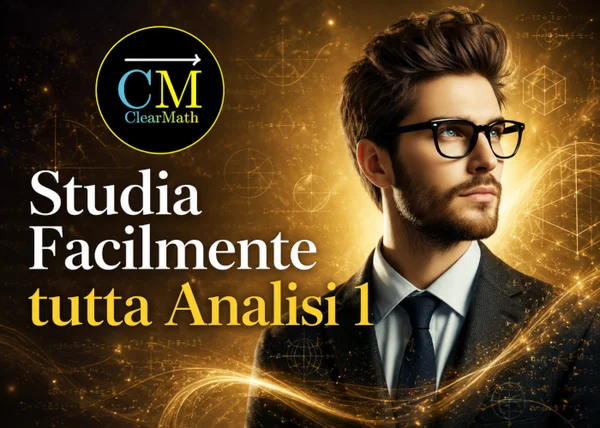 Corso Studia Facilmente Tutta Analisi 1 – ClearMath
