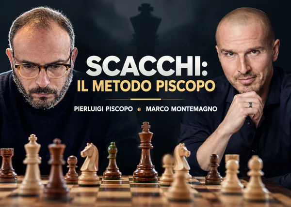 Corso Scacchi: Il Metodo Piscopo – Marco Montemagno e Pierluigi Piscopo