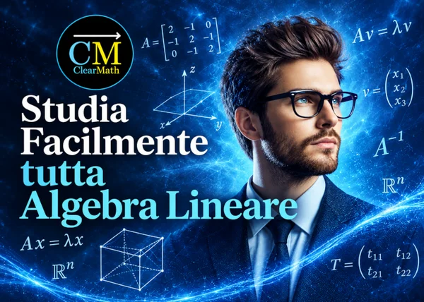 Corso Studia Facilmente Tutta Algebra Lineare – ClearMath